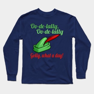 Oo De Lally Oo De Lally Golly What A Day Long Sleeve T-Shirt